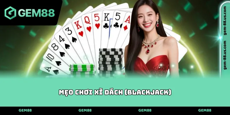 Mẹo chơi Xì dách (Blackjack)
